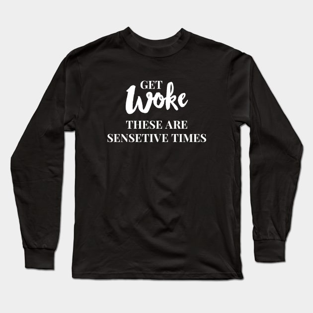 Get Woke Long Sleeve T-Shirt by LadyOfCoconuts